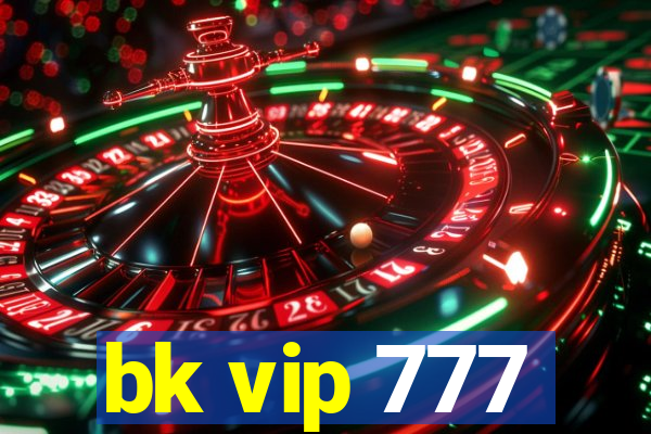 bk vip 777
